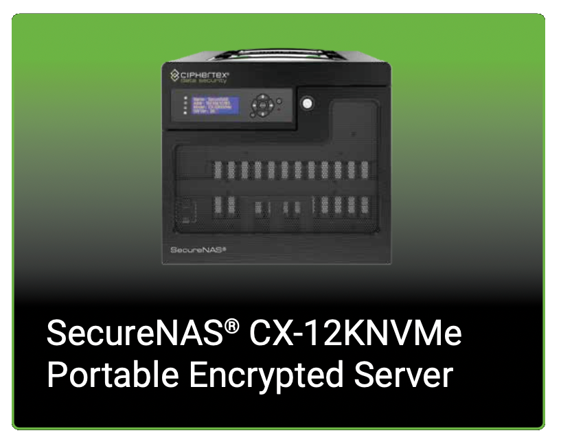 SecureNAS® CX-6KNVMe Portable Hybrid Encrypted Server - Ciphertex Data ...